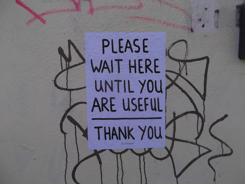 "Wait here until you are useful", Matt Brown (via Flickr)